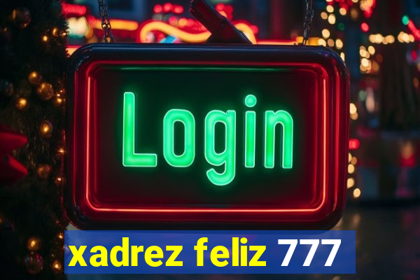 xadrez feliz 777